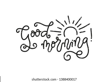 Modern mono line calligraphy lettering of Good Morning in black with texture and decorated with sun isolated on white background for decoration, poster, banner, greeting card, present, gift tag, print