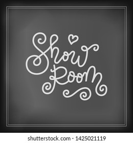 Modern mono line calligraphy lettering of Show Room in white decorated with swirls and heart on chalkboard background for outdoor sign, logo, design, advertising, hand bill, web site, clothes shop