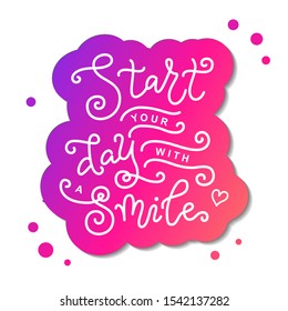 Modern mono line calligraphy lettering of Start your day with a smile in white with pink outline on white background for decoration, poster, motivation, sticker, greeting card, postcard