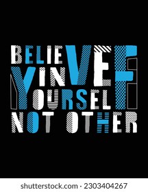 Modern motivation Typography T Shirt Design, vector illustration graphic. motivation Quote, slogan, element, suitable print creative artistic awesome.