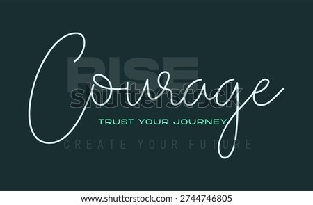 Modern motivational typography design featuring the phrases “Rise Courage” and “Trust Your Journey” on a dark green background. Elegant script lettering combined with minimal layout makes it suitable for posters, wall art, t-shirt prints, branding, and inspirational content.