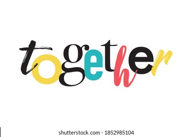 Modern, playful, colorful graphic design of a word "Together" in red, yellow, blue and black colors. Creative typography.