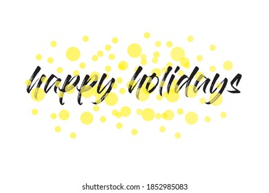 Modern, playful graphic design of a saying "Happy Holidays" made with transparent circles in yellow and black colors. Handwritten, brush stroke style typography.