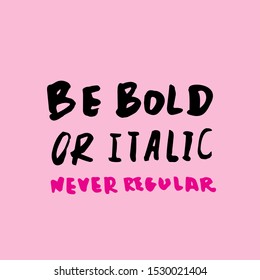 Modern poster with be bold quote on pink background. Motivation Graphic design, vector. Trendy typography.