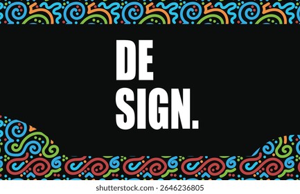 Modern Poster with Bold Typography and Colorful Tribal Swirl Border – Creative Abstract Art Design Layout for Wall Decor, Branding, Flyer, or Digital Content on Black Background