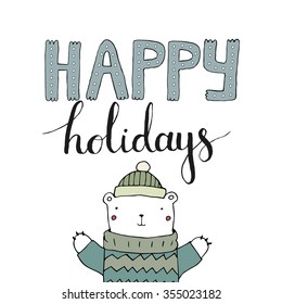 Modern Poster with Cute Polar Bear and Lettering - Happy Holidays. Handmade illustration. Made in Vector. Happy holidays postcard template isolated on white background. Christmas card concept.