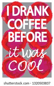 
Modern poster drinking coffee. Spots of paint, bright, summer. Print on the shirt, postcard. Freehand drawing.