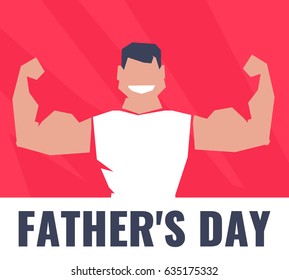 Modern poster for the festival of father's day with a muscular dad. Vector illustration in flat cartoon style