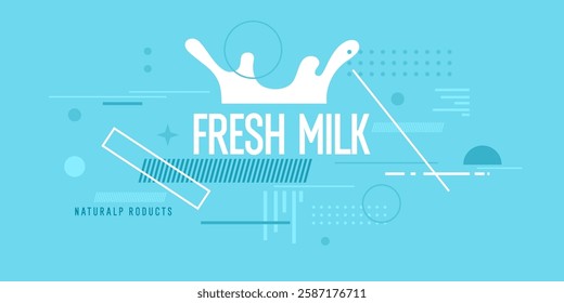 Modern poster fresh milk with splashes on a background. Vector illustration. A poster for advertising dairy products.