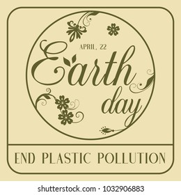Modern poster with hand drawn lettering and flowers for Earth Day. Vector illustration for your design, greeting card, banner, calendar or placard template. April 22. Holiday Collection.