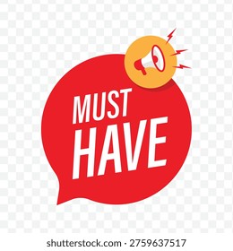 modern red speech bubble badge with must have text and a yellow megaphone icon