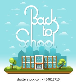 Modern School building on landscape. Concept with lettering or calligraphy Back to school. Vector flat illustration on blue background