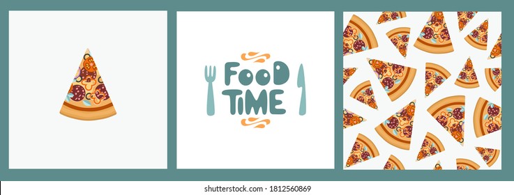 Modern set with slice of pizza, seamless pattern and lettering FOOD TIME in flat style on white background. Vector illustration for banner, greeting card, invitation, cover