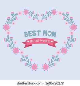 Modern shape of leaf and flower frame, for best mom in the world poster template design. Vector