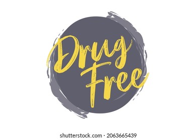 Modern, simple, bold typographic design of a saying "Drug Free" in yellow and grey colors. Cool, urban, trendy and playful graphic vector art with brush stroke typography.