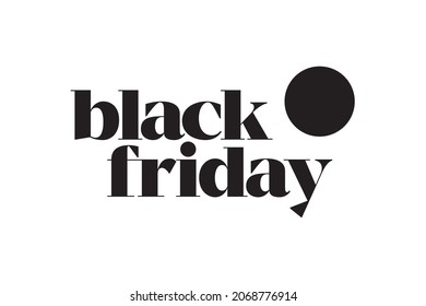 Modern, simple, bold typographic design of a saying "Black Friday" in black color. Cool, urban, trendy graphic vector art with serif typography.