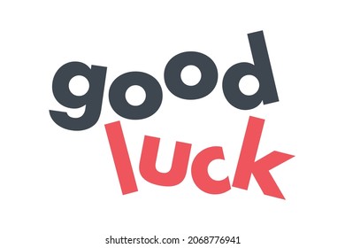 Modern, simple, bold typographic design of a saying "Good Luck" in grey and red colors. Cool, urban, trendy graphic design.