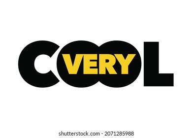 Modern, simple, bold typographic design of a saying "Very Cool" in black and yellow colors. Cool, urban, trendy and vibrant graphic vector art