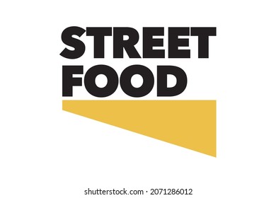 Modern, simple, bold typographic design of a saying "Street Food" in black and yellow colors. Cool, urban, trendy and vibrant graphic vector art