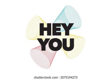 Modern, simple, bold typographic design of a saying "Hey Your". Cool, urban, trendy and colorful graphic vector art