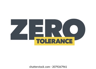 Modern, simple, bold typographic design of a saying "Zero Tolerance" in yellow and grey colors. Cool, urban, trendy graphic vector art