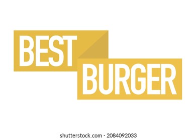 Modern, simple, bold typographic design of a saying "Best Burger" in tones of yellow color. Cool, urban, trendy and playful graphic vector art