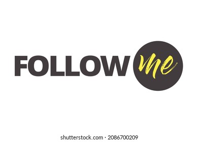 Modern, simple, bold typographic design of a saying "Follow Me" in yellow and grey colors. Cool, urban, trendy and vibrant graphic vector art