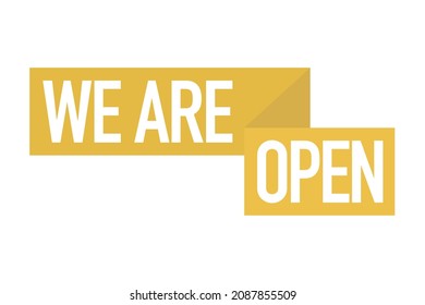 Modern, simple, bold typographic design of a saying "We Are Open" in yellow color. Cool, urban, trendy and vibrant graphic vector art