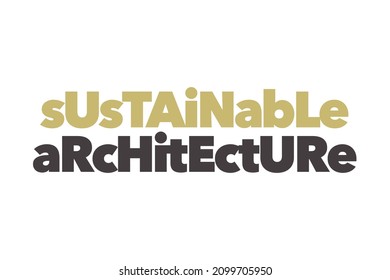 Modern, simple, bold typographic design of a saying "Sustainable Architecture" in green and black colors. Cool, urban, trendy and vibrant graphic vector art 
