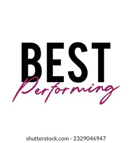 Modern, simple, bold typographic design of a saying "Best Performing" on white background.