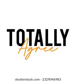 Diseño tipográfico moderno, simple y audaz de un dicho "Totalmente de acuerdo" sobre fondo blanco.