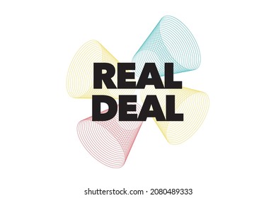 Modern, simple, colorful typographic design of a saying "Real Deal". Cool, urban, trendy and playful graphic vector art