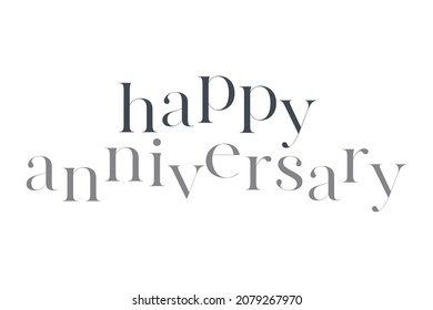 Modern, simple, elegant typographic design of a saying "Happy Anniversary" in tones of grey color. Cool, urban, trendy and playful graphic vector art