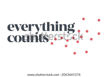 Modern, simple graphic design of a saying "Everything Counts" in red and grey colors. Cool, urban, trendy and playful graphic vector art with serif typography.