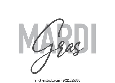 Modern, simple, minimal typographic design of a saying "Mardi Gras" in tones of grey color. Cool, urban, trendy and playful graphic vector art with handwritten typography.