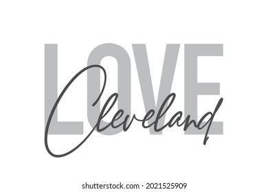 Modern, simple, minimal typographic design of a saying "Love Cleveland" in tones of grey color. Cool, urban, trendy and playful graphic vector art with handwritten typography.