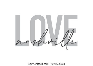 Modern, simple, minimal typographic design of a saying "Love Nashville" in tones of grey color. Cool, urban, trendy and playful graphic vector art with handwritten typography.