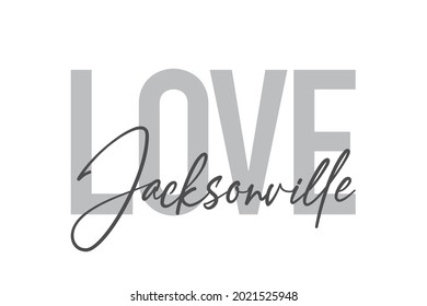 Modern, simple, minimal typographic design of a saying "Love Jacksonville" in tones of grey color. Cool, urban, trendy and playful graphic vector art with handwritten typography.