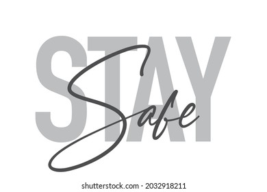 Modern, simple, minimal typographic design of a saying "Stay Safe" in tones of grey color. Cool, urban, trendy and playful graphic vector art with handwritten typography.