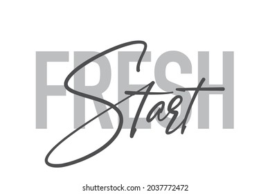 Modern, simple, minimal typographic design of a saying "Fresh Start" in tones of grey color. Cool, urban, trendy and playful graphic vector art with handwritten typography.