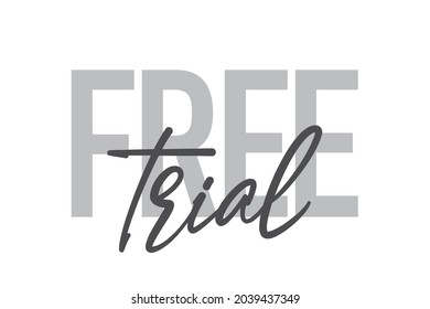 Modern, simple, minimal typographic design of a saying "Free Trial" in tones of grey color. Cool, urban, trendy and playful graphic vector art with handwritten typography.