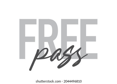 Modern, simple, minimal typographic design of a saying "Free Pass" in tones of grey color. Cool, urban, trendy and playful graphic vector art with handwritten typography.