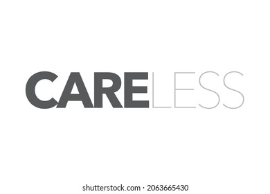 Modern, simple, minimal typographic design of a saying "Careless" in tones of grey color. Cool, urban, trendy graphic vector art with typography.