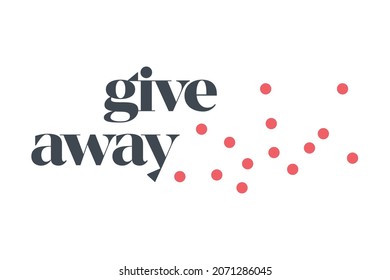 Modern, simple, minimal typographic design of a saying "Give Away" in red and grey colors. Cool, urban, trendy and playful graphic vector art with serif typography.