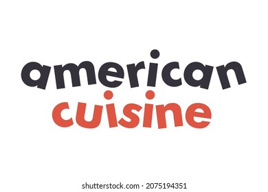 Modern, simple, minimal typographic design of a saying "American Cuisine" in red and grey colors. Cool, urban, trendy and playful graphic vector art