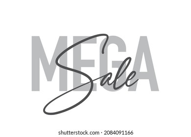 Modern, simple, minimal typographic design of a saying "Mega Sale" in tones of grey color. Cool, urban, trendy and playful graphic vector art with handwritten typography.