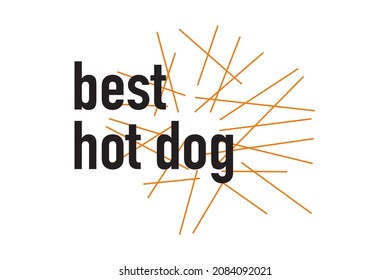 Modern, simple, minimal typographic design of a saying "Best Hot Dog" in orange and black colors. Cool, urban, trendy and playful graphic vector art