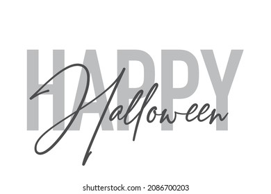 Modern, simple, minimal typographic design of a saying "Happy Halloween" in tones of grey color. Cool, urban, trendy and playful graphic vector art with handwritten typography