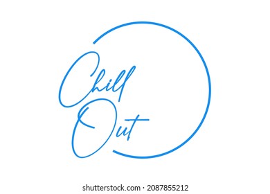 Modern, simple, minimal typographic design of a saying "Chill Out" in blue color. Cool, urban, trendy and chic graphic vector art with handwritten typography.