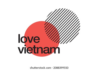 Modern, simple, minimal typographic design of a saying "Love Vietnam" in black and red colors. Cool, urban, trendy and vibrant graphic vector art